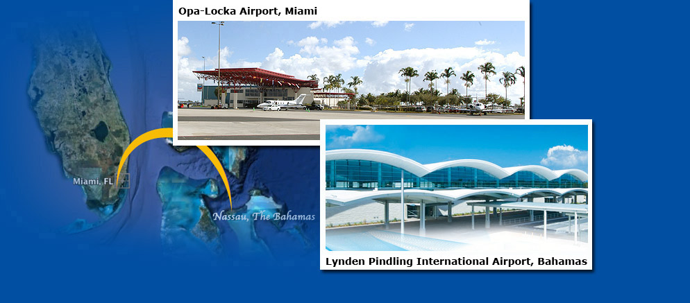 Opa-Locka Airport, Miami, Lynden Pindling International Airport, Bahamas